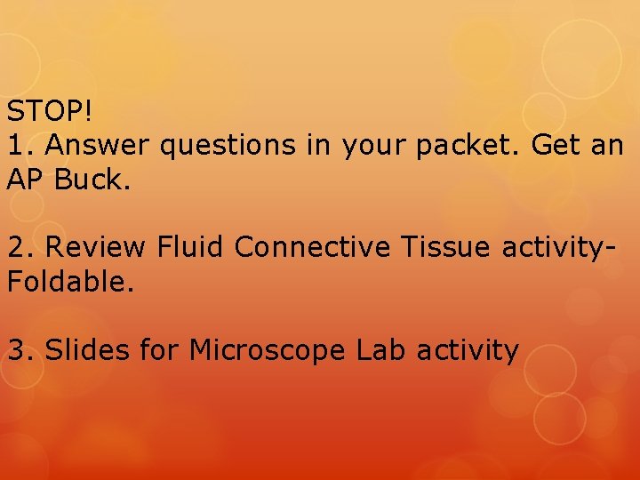 STOP! 1. Answer questions in your packet. Get an AP Buck. 2. Review Fluid STOP! 1. Answer questions in your packet. Get an AP Buck. 2. Review Fluid