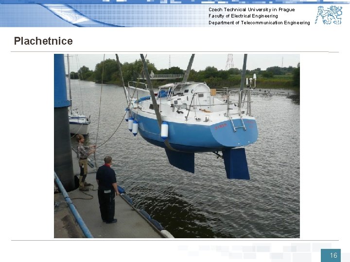 Czech Technical University in Prague Faculty of Electrical Engineering Department of Telecommunication Engineering Plachetnice