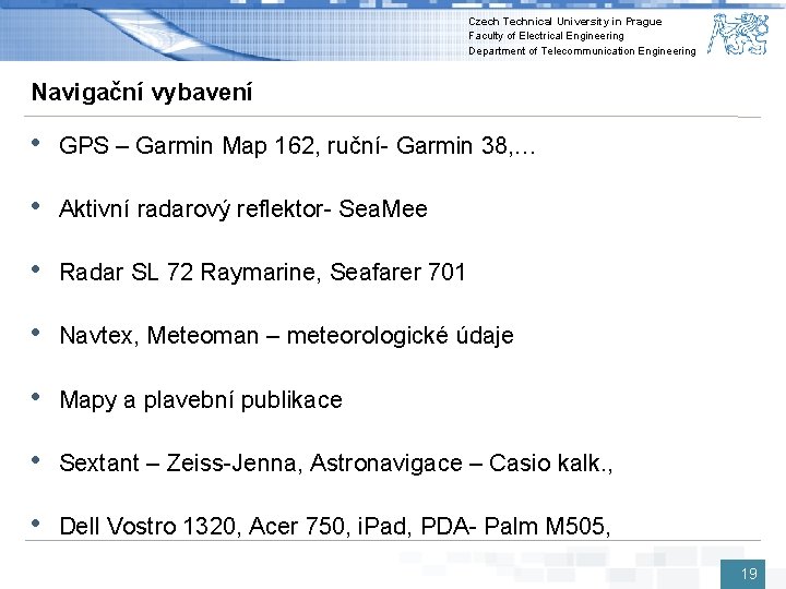 Czech Technical University in Prague Faculty of Electrical Engineering Department of Telecommunication Engineering Navigační