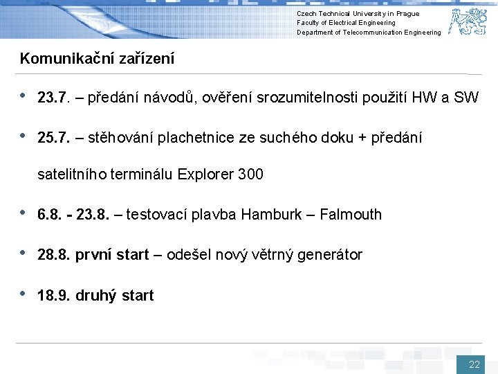 Czech Technical University in Prague Faculty of Electrical Engineering Department of Telecommunication Engineering Komunikační