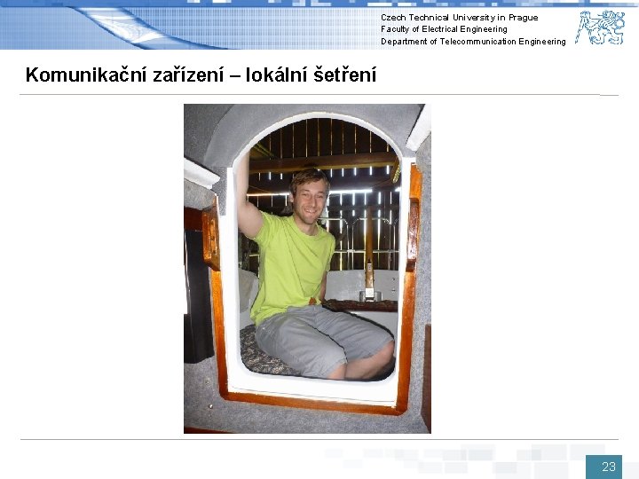 Czech Technical University in Prague Faculty of Electrical Engineering Department of Telecommunication Engineering Komunikační