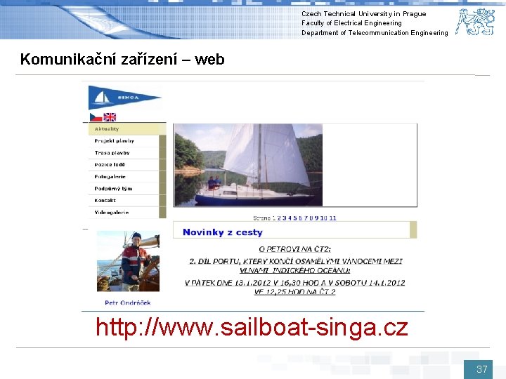 Czech Technical University in Prague Faculty of Electrical Engineering Department of Telecommunication Engineering Komunikační