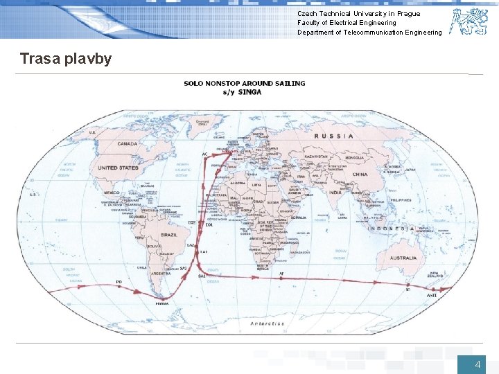 Czech Technical University in Prague Faculty of Electrical Engineering Department of Telecommunication Engineering Trasa