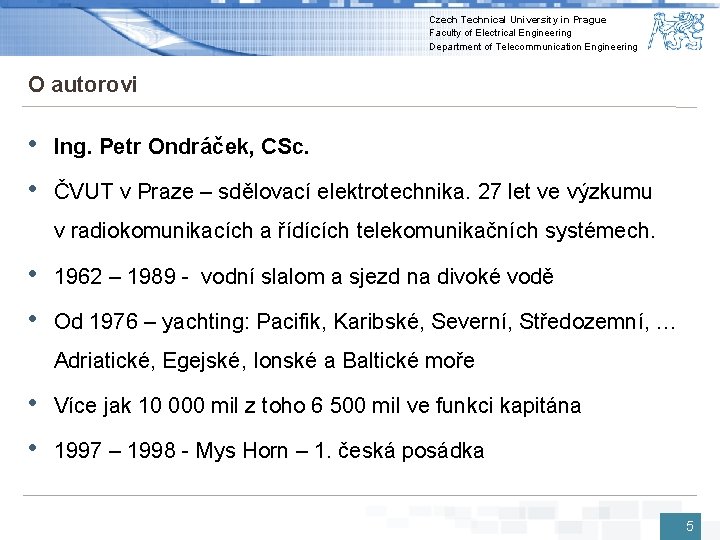 Czech Technical University in Prague Faculty of Electrical Engineering Department of Telecommunication Engineering O