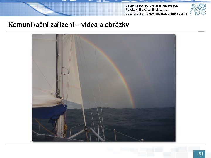 Czech Technical University in Prague Faculty of Electrical Engineering Department of Telecommunication Engineering Komunikační