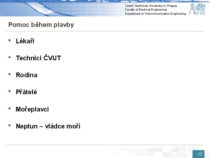 Czech Technical University in Prague Faculty of Electrical Engineering Department of Telecommunication Engineering Pomoc