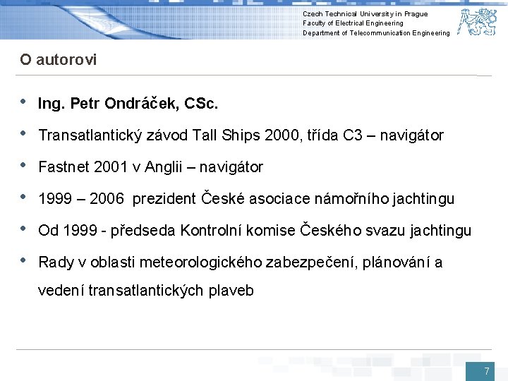 Czech Technical University in Prague Faculty of Electrical Engineering Department of Telecommunication Engineering O