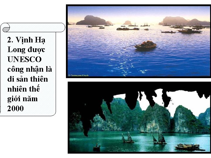 2. Vịnh Hạ Long được UNESCO công nhận là di sản thiên nhiên thế