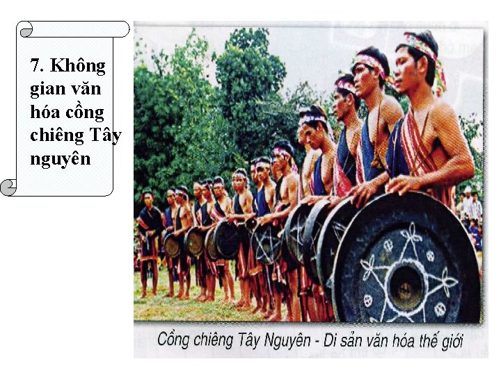 7. Không gian văn hóa cồng chiêng Tây nguyên 
