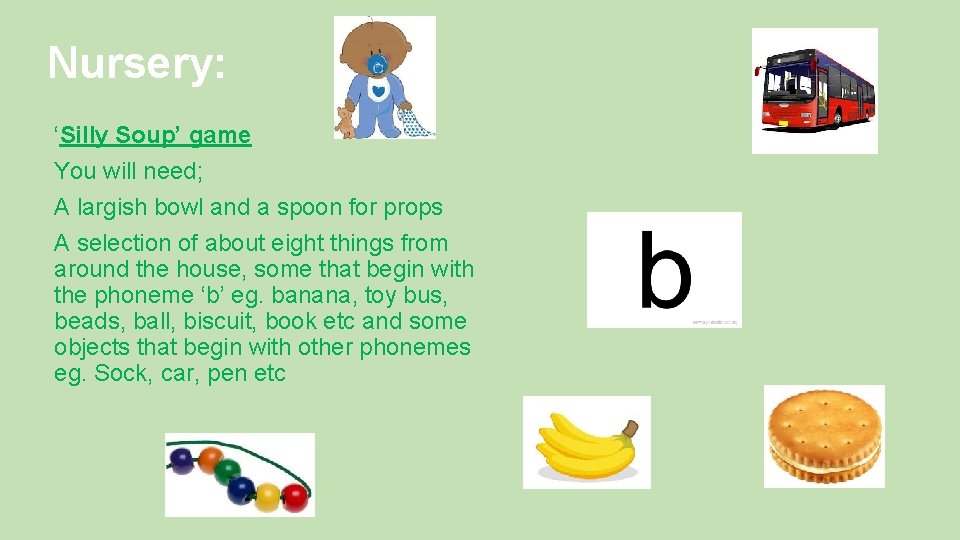 Nursery: ‘Silly Soup’ game You will need; A largish bowl and a spoon for