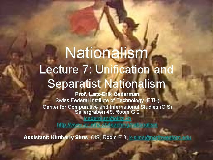 Nationalism Lecture 7: Unification and Separatist Nationalism Prof. Lars-Erik Cederman Swiss Federal Institute of