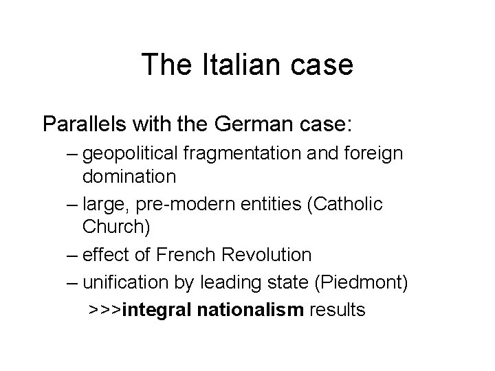 The Italian case Parallels with the German case: – geopolitical fragmentation and foreign domination