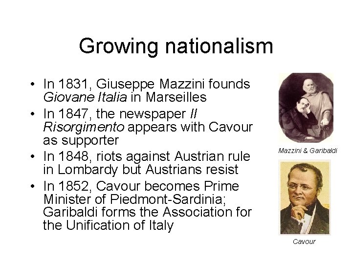 Growing nationalism • In 1831, Giuseppe Mazzini founds Giovane Italia in Marseilles • In