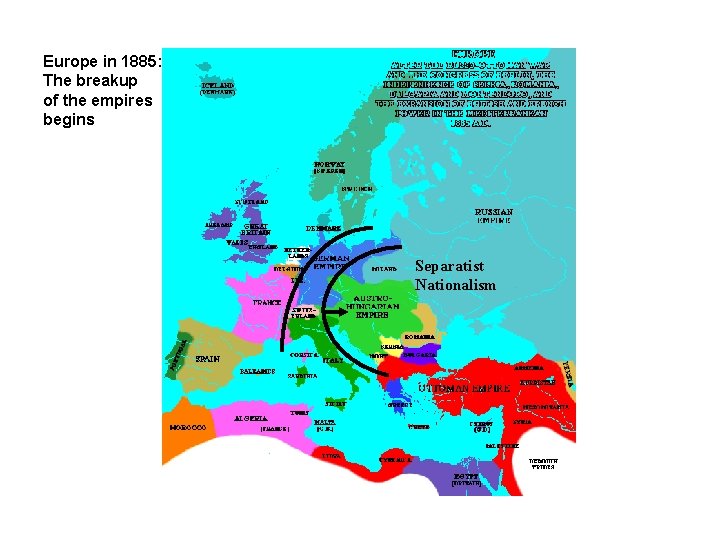 Europe in 1885: The breakup of the empires begins Separatist Nationalism 