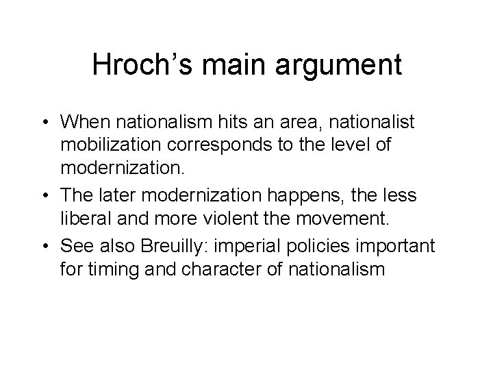 Hroch’s main argument • When nationalism hits an area, nationalist mobilization corresponds to the