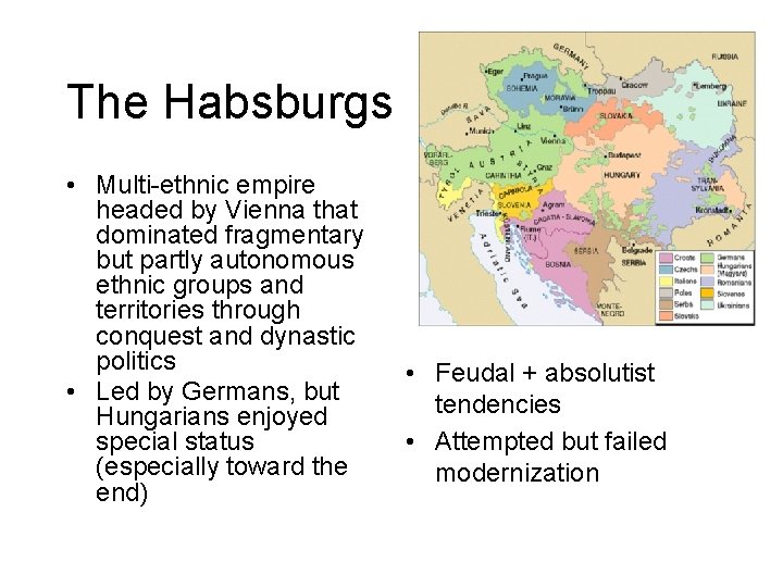 The Habsburgs • Multi-ethnic empire headed by Vienna that dominated fragmentary but partly autonomous