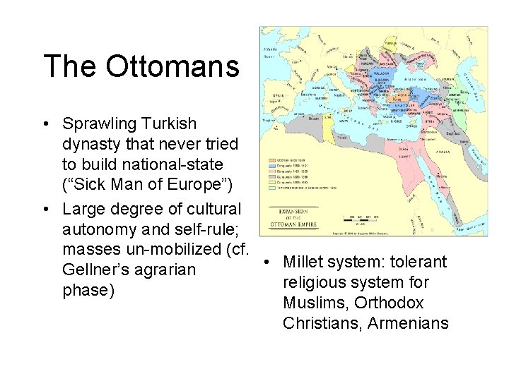 The Ottomans • Sprawling Turkish dynasty that never tried to build national-state (“Sick Man