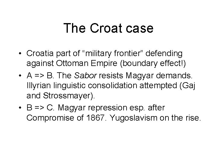 The Croat case • Croatia part of “military frontier” defending against Ottoman Empire (boundary