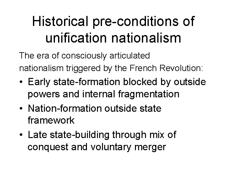 Historical pre-conditions of unification nationalism The era of consciously articulated nationalism triggered by the