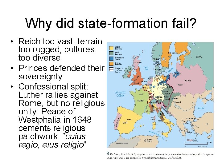 Why did state-formation fail? • Reich too vast, terrain too rugged, cultures too diverse