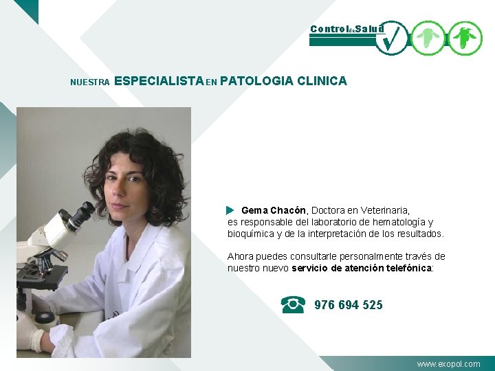 Controlde. Salud NUESTRA ESPECIALISTA EN PATOLOGIA CLINICA Gema Chacón, Doctora en Veterinaria, es responsable