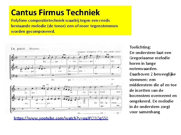 Cantus Firmus Techniek Polyfone compositietechniek waarbij tegen een reeds bestaande melodie (de tenor) een