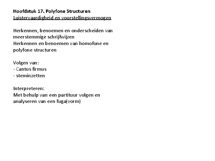 Hoofdstuk 17. Polyfone Structuren Luistervaardigheid en voorstellingsvermogen Herkennen, benoemen en onderscheiden van meerstemmige schrijfwijzen