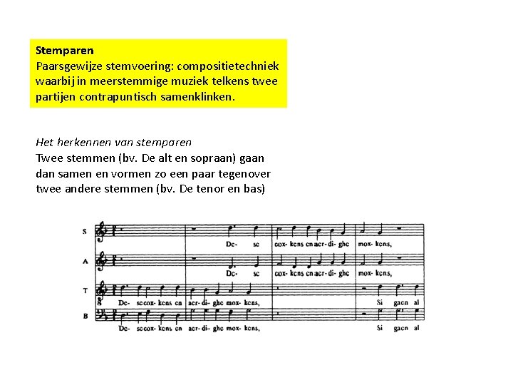 Stemparen Paarsgewijze stemvoering: compositietechniek waarbij in meerstemmige muziek telkens twee partijen contrapuntisch samenklinken. Het