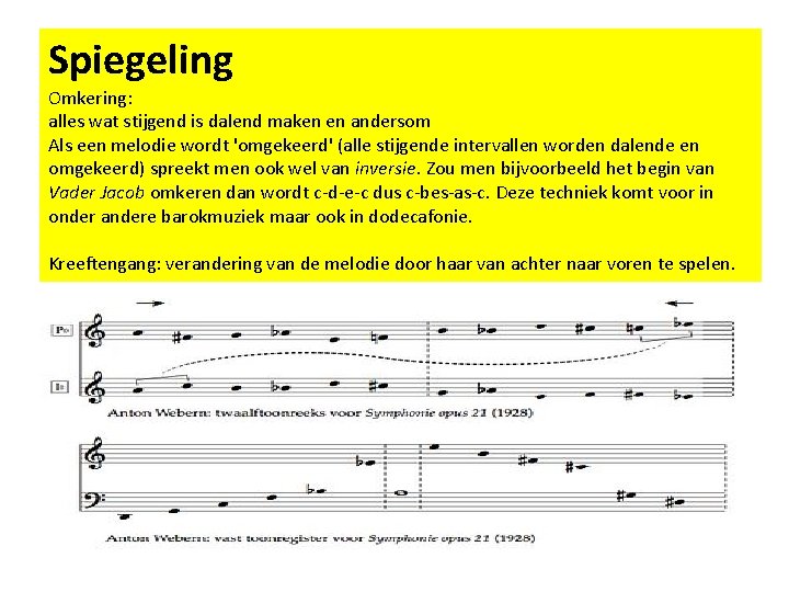 Spiegeling Omkering: alles wat stijgend is dalend maken en andersom Als een melodie wordt