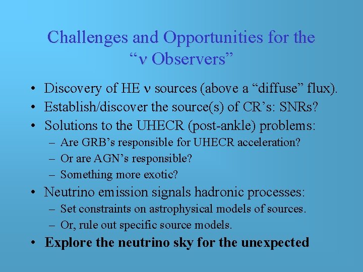 Challenges and Opportunities for the “n Observers” • Discovery of HE n sources (above Challenges and Opportunities for the “n Observers” • Discovery of HE n sources (above