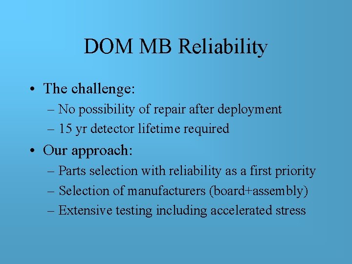 DOM MB Reliability • The challenge: – No possibility of repair after deployment – DOM MB Reliability • The challenge: – No possibility of repair after deployment –