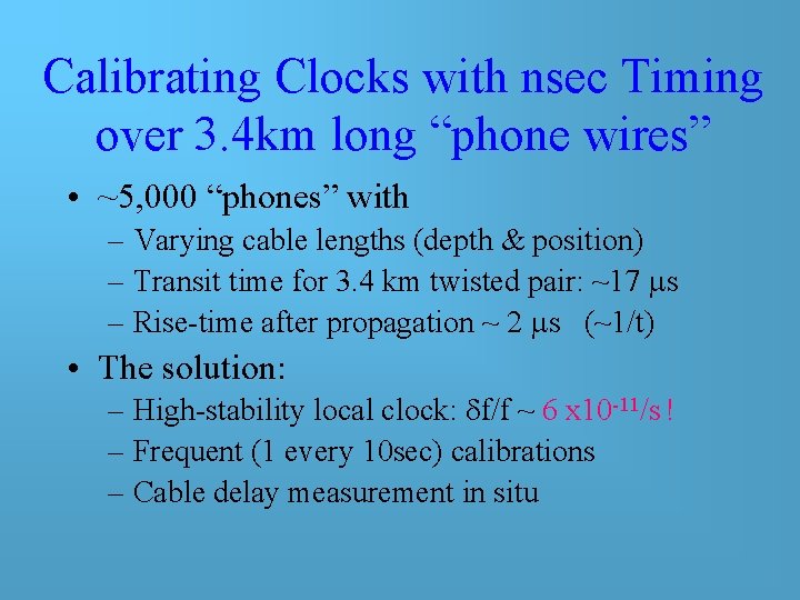 Calibrating Clocks with nsec Timing over 3. 4 km long “phone wires” • ~5, Calibrating Clocks with nsec Timing over 3. 4 km long “phone wires” • ~5,