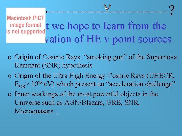 ? What we hope to learn from the observation of HE n point sources ? What we hope to learn from the observation of HE n point sources