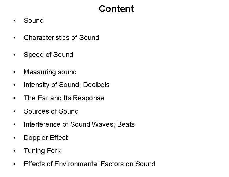 Content • Sound • Characteristics of Sound • Speed of Sound • Measuring sound