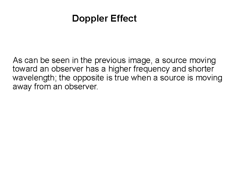 Doppler Effect As can be seen in the previous image, a source moving toward