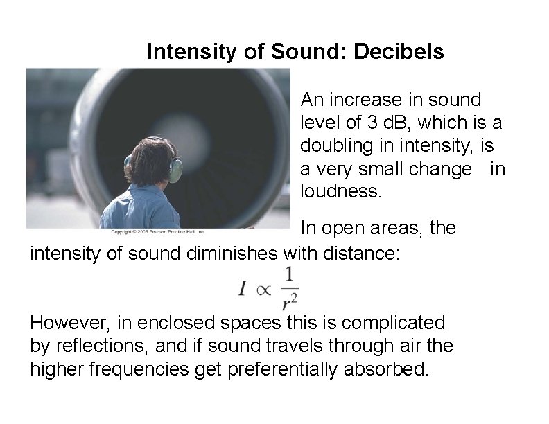 Intensity of Sound: Decibels An increase in sound level of 3 d. B, which