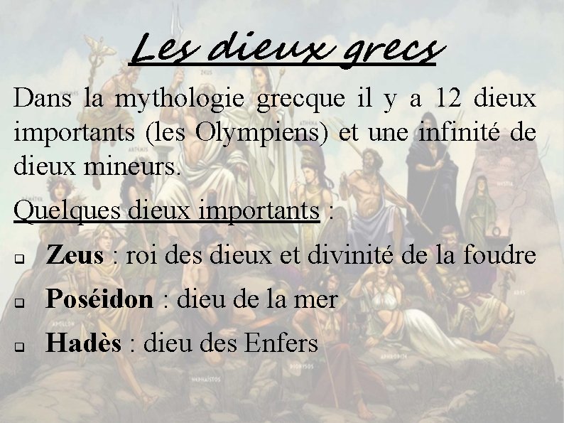 Les dieux grecs Dans la mythologie grecque il y a 12 dieux importants (les