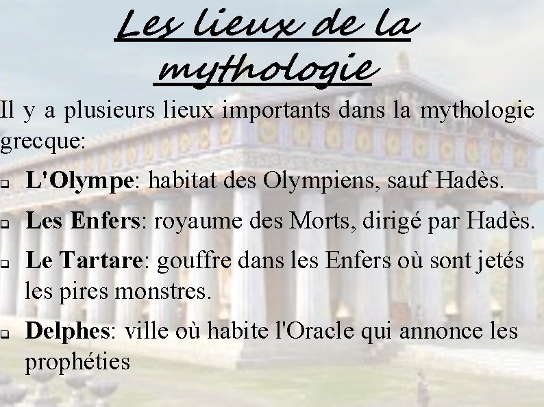 Les lieux de la mythologie Il y a plusieurs lieux importants dans la mythologie