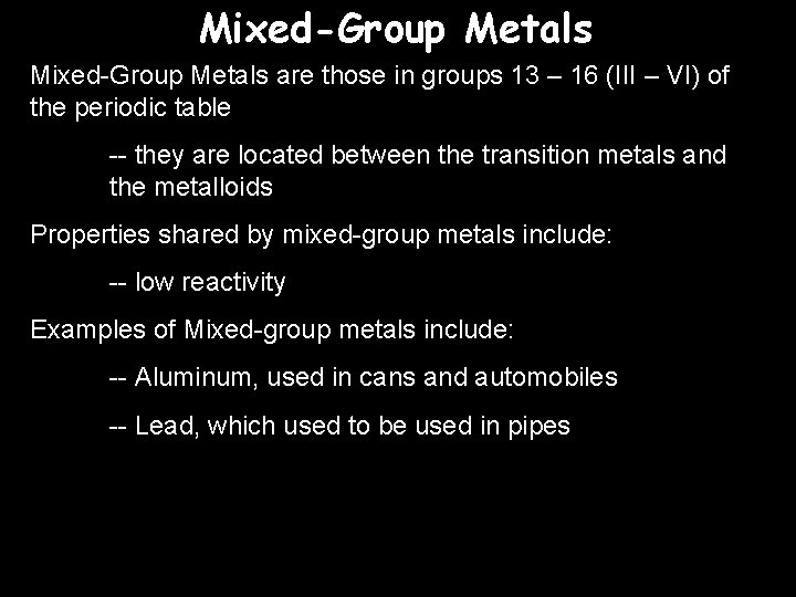 Mixed-Group Metals are those in groups 13 – 16 (III – VI) of the