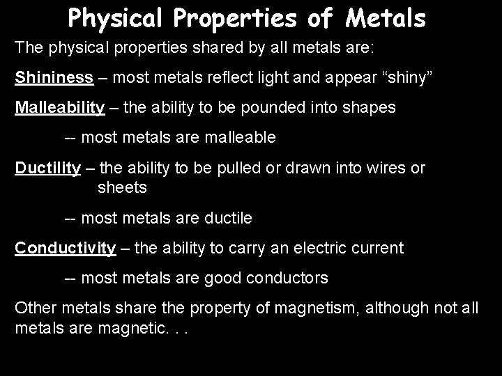 Physical Properties of Metals The physical properties shared by all metals are: Shininess –