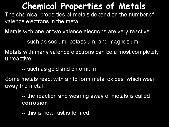 Chemical Properties of Metals The chemical properties of metals depend on the number of