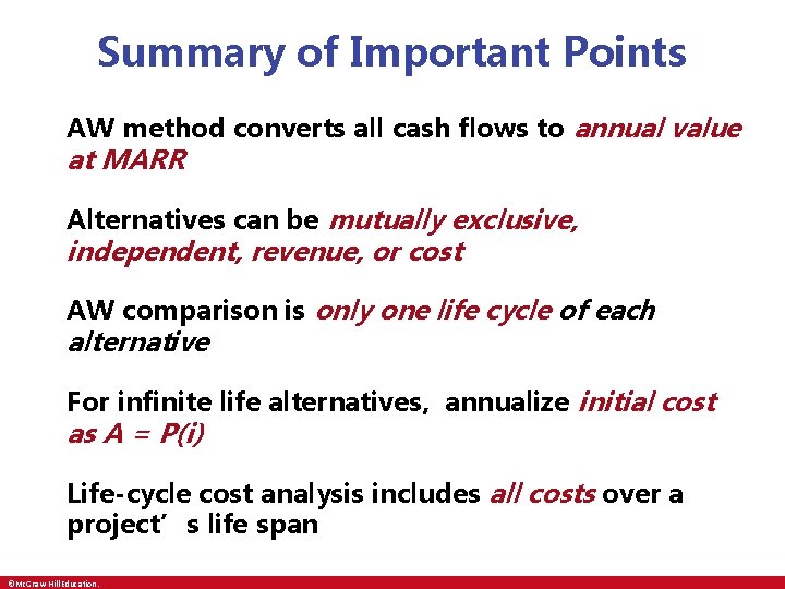Summary of Important Points AW method converts all cash flows to annual value at