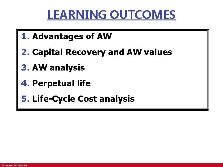 LEARNING OUTCOMES 1. Advantages of AW 2. Capital Recovery and AW values 3. AW