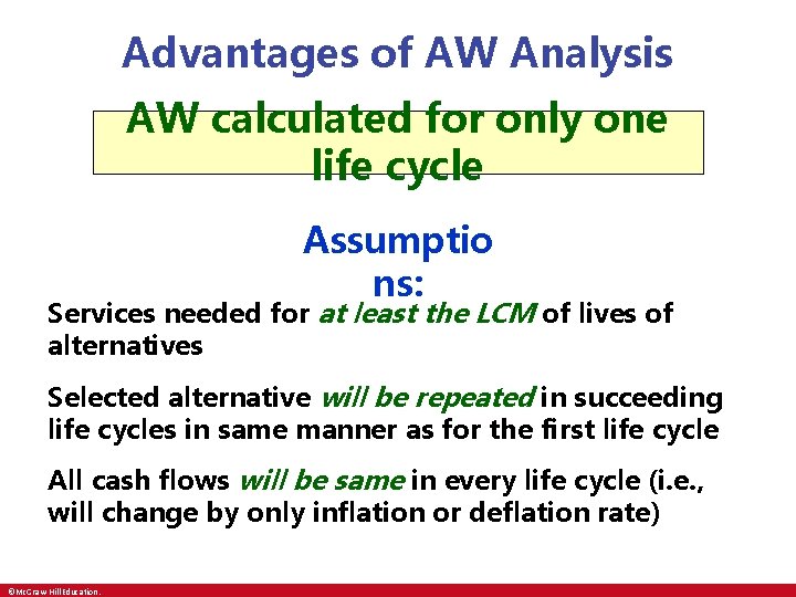 Advantages of AW Analysis AW calculated for only one life cycle Assumptio ns: Services