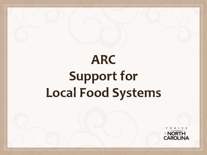 ARC Support for Local Food Systems ARC Support for Local Food Systems