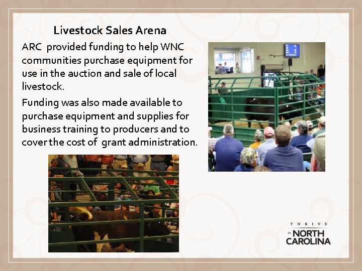 Livestock Sales Arena ARC provided funding to help WNC communities purchase equipment for use Livestock Sales Arena ARC provided funding to help WNC communities purchase equipment for use