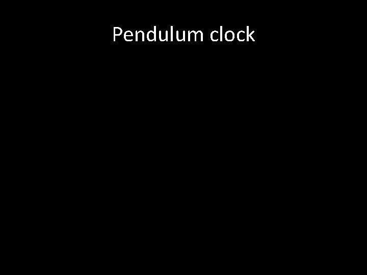 Pendulum clock 