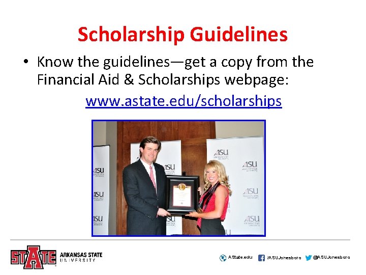 Scholarship Guidelines • Know the guidelines—get a copy from the Financial Aid & Scholarships