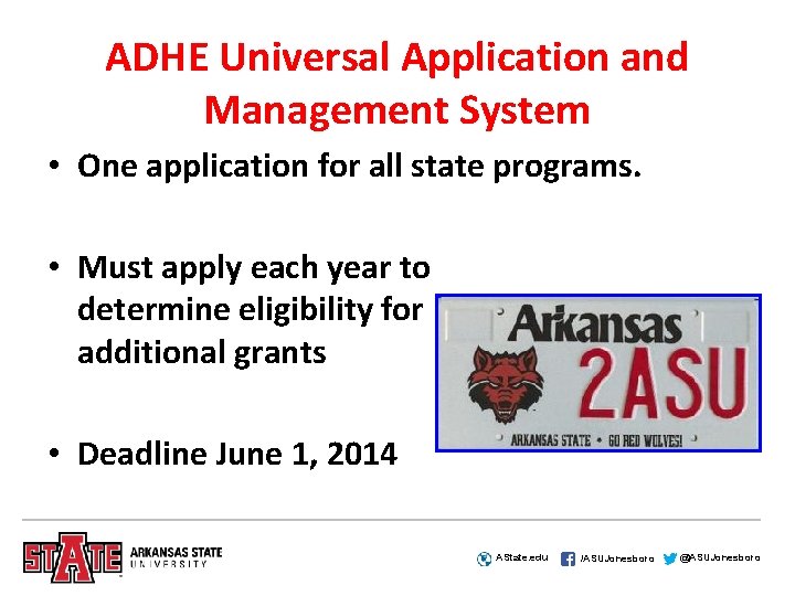 ADHE Universal Application and Management System • One application for all state programs. •