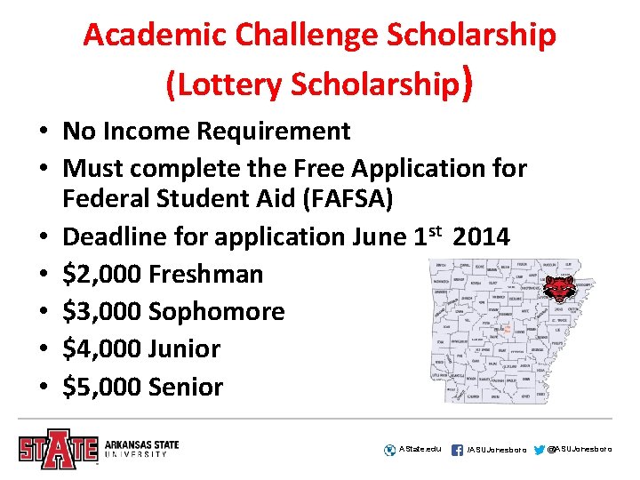 Academic Challenge Scholarship (Lottery Scholarship) • No Income Requirement • Must complete the Free